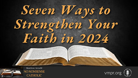 08 Jan 24, No Nonsense Catholic: Seven Ways to Strengthen Your Faith in 2024