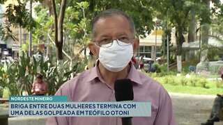 Nordeste Mineiro: briga entre duas mulheres termina com uma delas golpeada em Teófilo Otoni