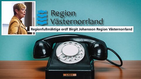 Ulf Bittner ringer regionfullmäktige ordf Birgit Johansson Region Västernorrland