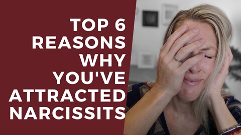 Why YOU Attract Narcissists: [TOP 6 REASONS]