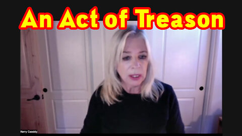 An Act of Treason - Kerry Cassidy HUGE