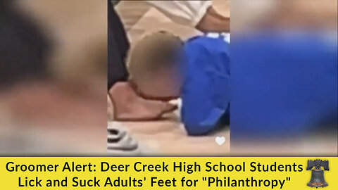 Groomer Alert: Deer Creek High School Students Lick and Suck Adults' Feet for "Philanthropy"