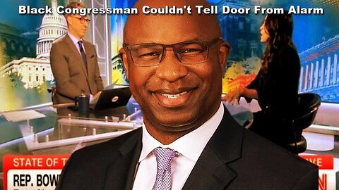 BLACK CONGRESSMAN JAMAAL BOWMAN COULDN'T TELL DOOR HANDLE FROM FIRE ALARM