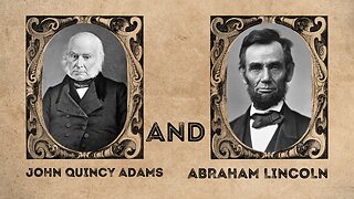 John Quincy Adams and Abraham Lincoln