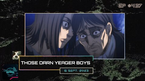 Those Darn Yeager Boys | Toonami Faithful Podcast (Ep. 437)