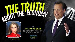 The Truth About The Economy | Dr. Dave Brat | Allison Haunss - Politics Of Money