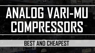 Best and Cheapest Analog Vari MU Compressors and Their Uses