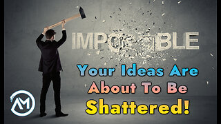 Your Ideas Are About To Be Shattered!