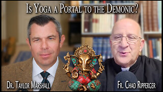 Is Yoga a Portal to the Demonic? | Fr Chad Ripperger and Dr Taylor Marshall