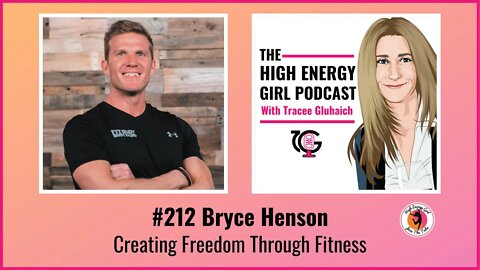 #212 Bryce Henson - Creating Freedom Through Fitness