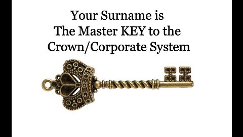 Your Name is the Master Key to the Crown/Corporations