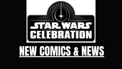 Star Wars Celebration News, Collectables, and Comics