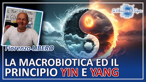 La macrobiotica ed il principio YIN e YANG - Fiorenzo Libero