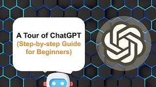 A Tour of ChatGPT (Step-by-step Guide for Beginners)