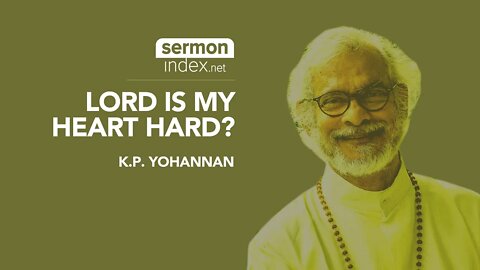 (Audio Sermon Clip) Lord My Heart Is Hard by K.P. Yohannan