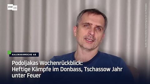 Podoljakas Wochenrückblick: Heftige Kämpfe im Donbass, Tschassow Jahr unter Feuer