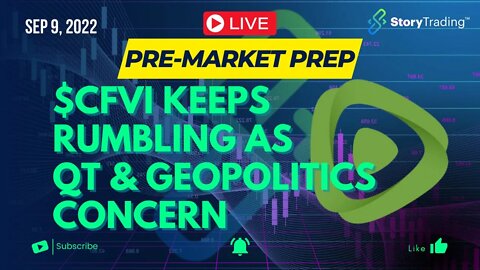 9/6/22 PreMarket Prep: $CFVI Keeps Rumbling as QT & Geopolitics Concern