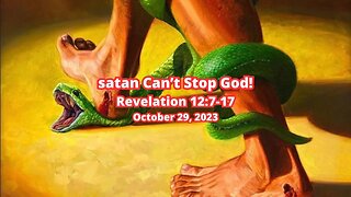 satan Can't Stop God! - Revelation 12:7-17