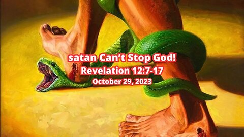 satan Can't Stop God! - Revelation 12:7-17