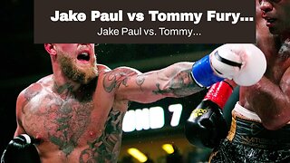 Jake Paul vs Tommy Fury Picks and Predictions: Paul Won't Fall Sunday