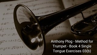 🎺🎺 Anthony Plog - Method for Trumpet - Book 4 Single Tongue Exercises 03(b)