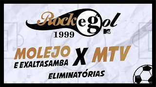 ROCKGOL [1999] - Molejo e Exaltasamba X MTV | Eliminatórias