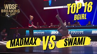 BGIRL MADMAX VS BGIRL SWAMI | TOP 16 | WDSF BREAKING FOR GOLD MONTREAL 2023