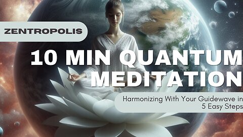 10 Min Guided Quantum Meditation to Harmonize With Your Guidewave in 5 Easy Steps