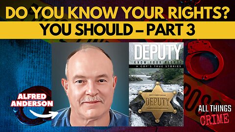 Do You Know Your Rights? You Should – Part 3 with Alfred Anderson