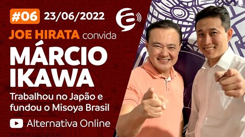 #06 - Podcast Alternativa no Ar com Joe Hirata convida Márcio Ikawa