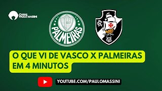 VASCO 2 X 2 PALMEIRAS EM 4 MINUTOS. - Paulo Massini