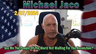 Michael Jaco Update Today: "Michael Jaco Important Update, February 7, 2024"