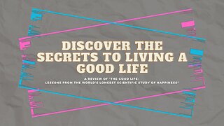 Discover the Secrets to Living a Good Life: A Book Review of “The Good Life"