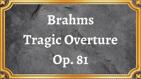 Brahms Tragic Overture, Op. 81
