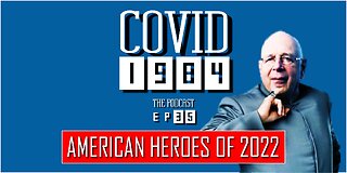 AMERICAN HEROES OF 2022. COVID1984 PODCAST - EP 35. 12/16/22