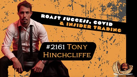 JRE#2161 Tony Hinchcliffe. ROAST SUCCESS, COVID & INSIDER TRADING. SPOILER ALERT!.