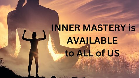 INNER MASTERY is AVAILABLE to all of US JARED RAND ~ 04-16-24 # 2148