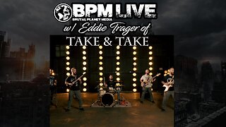 BPM Live w/ Eddie Trager of Take & Take