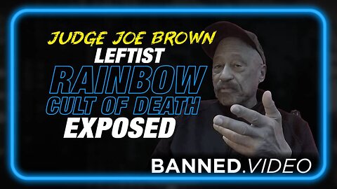 MUST SEE INTERVIEW: Judge Joe Brown Exposes the Leftist Rainbow Cult of Death