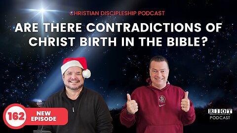 Are There Contradictions Of Christ Birth In the Bible | Riot Podcast Ep 162 | Christian Podcast