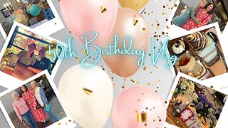 My 50th Birthday Vlog March 2023