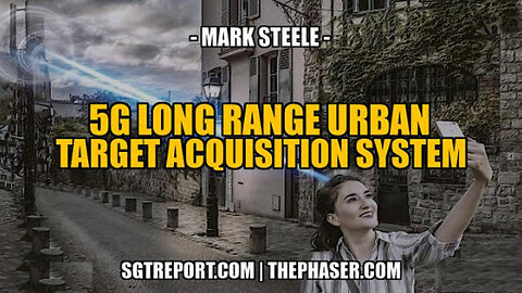 SGT REPORT - 5G: LONG RANGE URBAN TARGET ACQUISITION/KILL SYSTEM -- Mark Steele