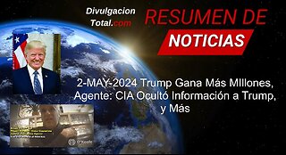 2-MAY-2024 Trump Gana Más Millones, Agente CIA Suelta la Lengua y Más