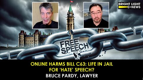 Online Harms Bill C63: Life in Jail for 'Hate' Speech? -Bruce Pardy, Lawyer