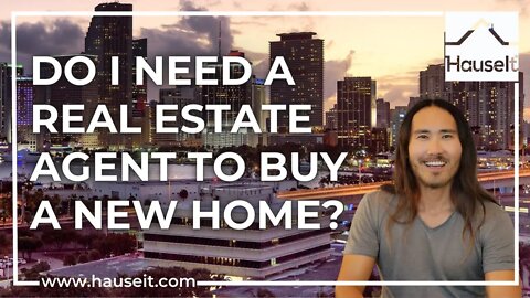 Do I Need a Real Estate Agent to Buy a New Home?
