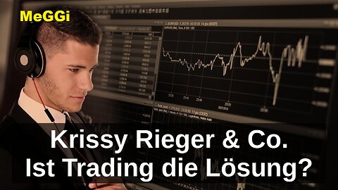 MeGGi - Krissy Rieger & Co. - Ist Trading die Lösung ?