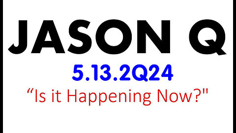 5.13.2Q24 - Jason Q HUGE - Is It Happening Now..