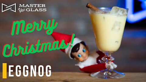 How to make a holiday classic - Eggnog | Master Your Glass