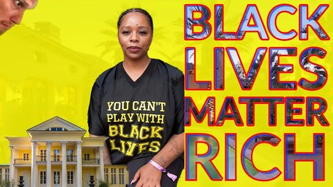 BLACK LIVES MATTER RICH B*TCH!