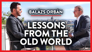 What the US Can Learn from the Old World | Balázs Orbán | INTERNATIONAL | Rubin Report